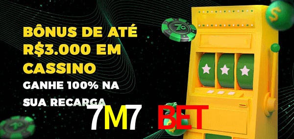 7M7 Bet melhor bônus de depósito